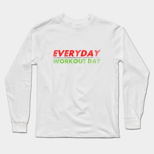 Everyday Workout Day Long Sleeve T-Shirt